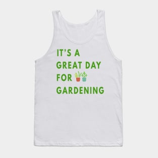 It's a Great Day For Gardening Tank Top